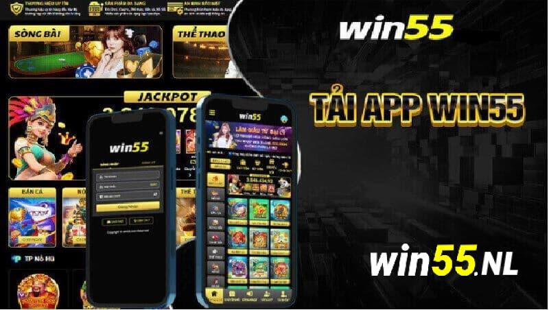 Hướng dẫn tải app Win55 về máy cho cả hai hệ điều hành