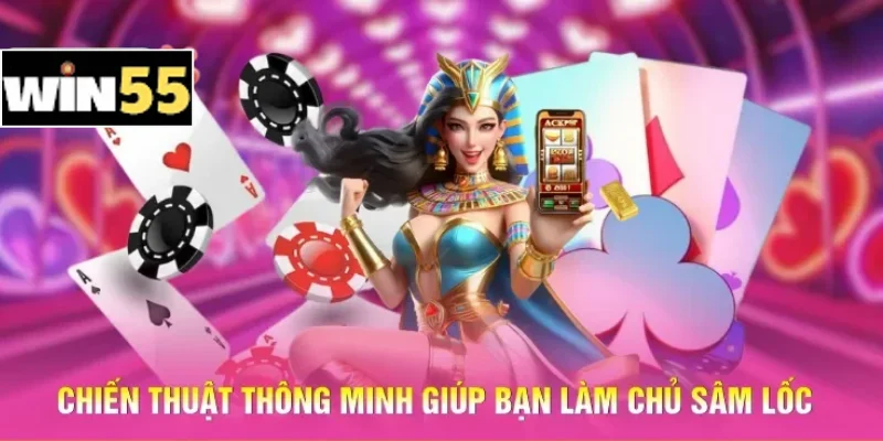 Chiến thuật thông minh giúp bạn làm chủ Sâm lốc