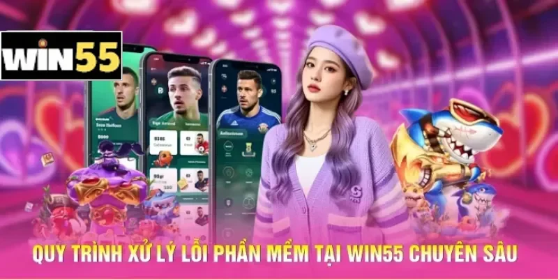 Cách Khắc Phục Lỗi App Win55 - Hướng Dẫn Tối Ưu Hóa Ứng Dụng 2 Quy trình xử lý lỗi phần mềm tại Win55 chuyên sâu