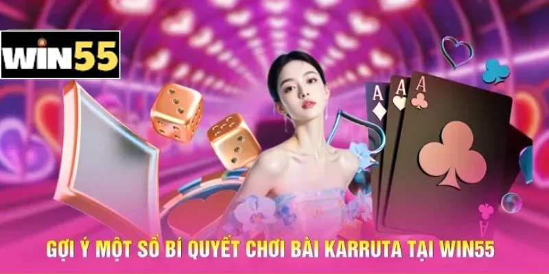 Hướng Dẫn Bài Karuta Win55 - Chiến Thuật Thắng Liền Tay 3 Gợi ý một số bí quyết chơi bài Karruta tại Win55