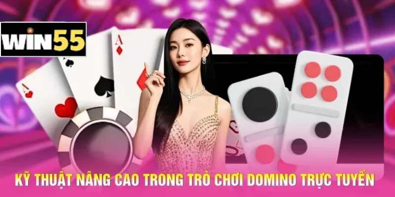 Mẹo Bài Domino Win55 - Chiến Thuật Chinh Phục Bàn Cược 2 Kỹ thuật nâng cao trong trò chơi Domino trực tuyến