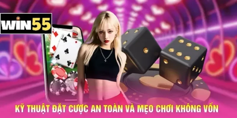 Kỹ thuật đặt cược an toàn và mẹo chơi không vốn